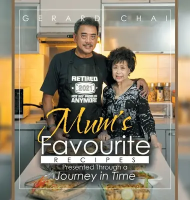 Les recettes préférées de maman présentées à travers un voyage dans le temps - Mum's Favourite Recipes Presented Through a Journey in Time