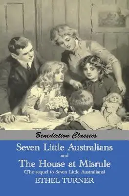 Sept petits Australiens ET La famille à la dérive (la suite de Sept petits Australiens) [Illustré]. - Seven Little Australians AND The Family At Misrule (The sequel to Seven Little Australians) [Illustrated]