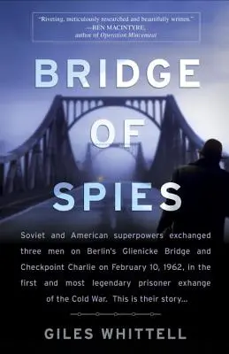 Le pont des espions : Une histoire vraie de la guerre froide - Bridge of Spies: A True Story of the Cold War