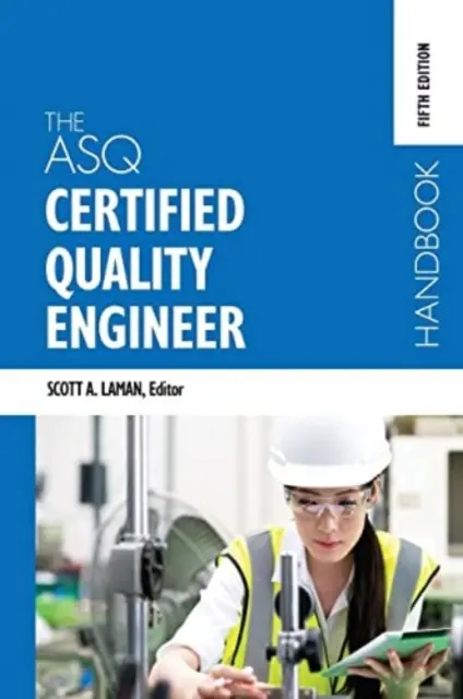 Le manuel de l'ingénieur qualité certifié de l'ASQ, cinquième édition - The ASQ Certified Quality Engineer Handbook, Fifth Edition