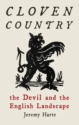 Cloven Country : Le diable et le paysage anglais - Cloven Country: The Devil and the English Landscape