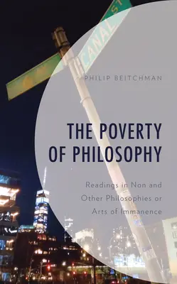La pauvreté de la philosophie : Lectures sur les philosophies non et autres ou les arts de l'immanence - The Poverty of Philosophy: Readings in Non and Other Philosophies or Arts of Immanence