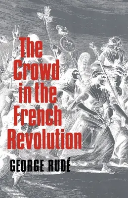 La foule dans la Révolution française - The Crowd in the French Revolution