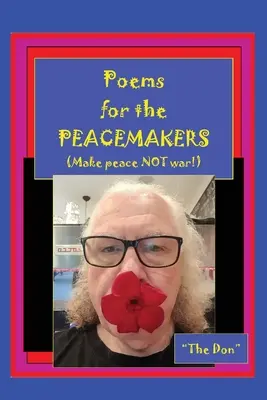 Poèmes pour les artisans de la paix - Faites la paix et non la guerre ! - Poems for the PEACEMAKERS-Make Peace NOT War!