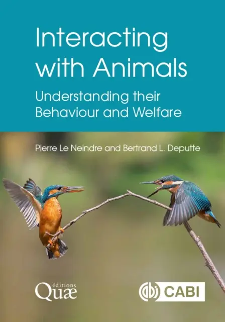 Interagir avec les animaux : Comprendre leur comportement et leur bien-être - Interacting with Animals: Understanding Their Behaviour and Welfare