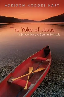 Le joug de Jésus : Une école de l'âme en solitude - Yoke of Jesus: A School for the Soul in Solitude