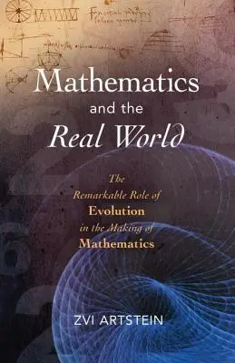 Les mathématiques et le monde réel : Le rôle remarquable de l'évolution dans l'élaboration des mathématiques - Mathematics and the Real World: The Remarkable Role of Evolution in the Making of Mathematics
