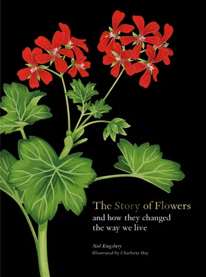 L'histoire des fleurs : Et comment elles ont changé notre façon de vivre - The Story of Flowers: And How They Changed the Way We Live