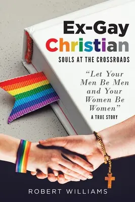 Ex-Gay Christian : Les âmes à la croisée des chemins - Ex-Gay Christian: Souls at the Crossroads