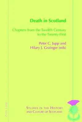 La mort en Écosse : Chapitres du douzième au vingt-et-unième siècle - Death in Scotland: Chapters from the Twelfth Century to the Twenty-First