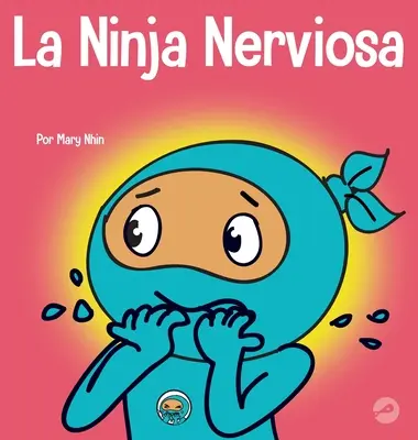 Le Ninja nerveux : Un livre d'apprentissage socio-émotionnel pour les enfants sur la façon de calmer l'inquiétude et l'anxiété. - La Ninja Nerviosa: Un libro de aprendizaje socioemocional para nios sobre cmo calmar la preocupacin y la ansiedad