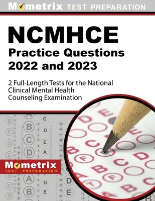 Ncmhce Practice Questions 2022 and 2023 - 2 Full-Length Tests for the National Clinical Mental Health Counseling Examination : [3e édition] - Ncmhce Practice Questions 2022 and 2023 - 2 Full-Length Tests for the National Clinical Mental Health Counseling Examination: [3rd Edition]