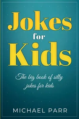 Blagues pour enfants : Le grand livre de blagues idiotes pour enfants - Jokes for Kids: The big book of silly jokes for kids