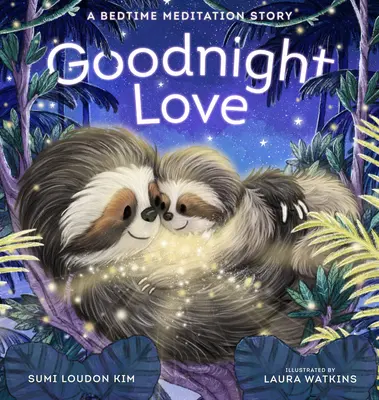 Goodnight Love : Une histoire de méditation à l'heure du coucher - Goodnight Love: A Bedtime Meditation Story