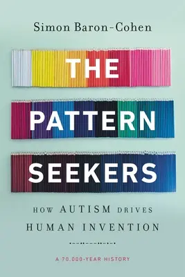 Les chercheurs de modèles : L'autisme, moteur de l'invention humaine - The Pattern Seekers: How Autism Drives Human Invention