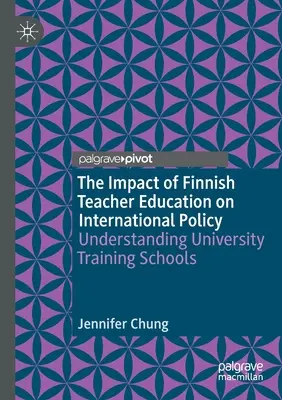 L'impact de la formation des enseignants finlandais sur la politique internationale : Comprendre les écoles universitaires de formation - The Impact of Finnish Teacher Education on International Policy: Understanding University Training Schools