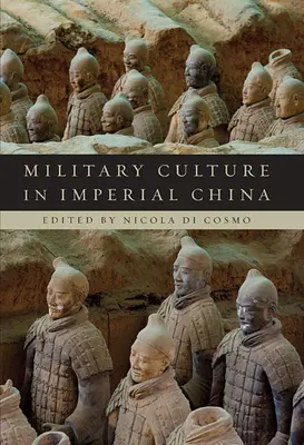 La culture militaire dans la Chine impériale - Military Culture in Imperial China