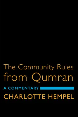 Les règles communautaires de Qumrân : Un commentaire - The Community Rules from Qumran: A Commentary