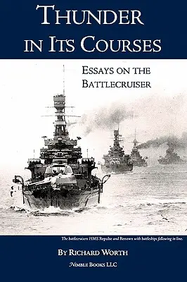 Le tonnerre dans ses cours : Essais sur les croiseurs de bataille - Thunder in its Courses: Essays on the Battlecruiser