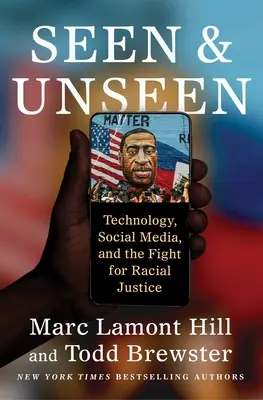 Vu et non vu : Technologie, médias sociaux et lutte pour la justice raciale - Seen and Unseen: Technology, Social Media, and the Fight for Racial Justice