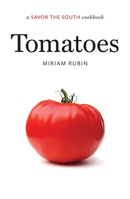 Tomates : un livre de cuisine des Saveurs du Sud - Tomatoes: a Savor the South cookbook