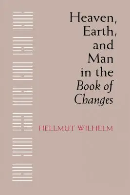 Le ciel, la terre et l'homme dans le Livre des changements - Heaven, Earth, and Man in the Book of Changes
