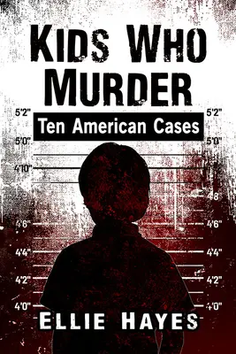 Kids Who Murder : Dix affaires américaines - Kids Who Murder: Ten American Cases