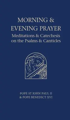 Prière du matin et du soir : Méditations et catéchèse sur les psaumes et les cantiques - Morning and Evening Prayer: Meditations and Catechesis on Psalms and Canticles