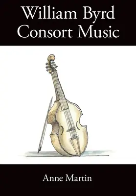 William Byrd, musique de consort - William Byrd, Consort Music