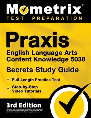 Praxis English Language Arts Content Knowledge 5038 Secrets Study Guide - Full-Length Practice Test, Step-By-Step Video Tutorials : [3ème édition] - Praxis English Language Arts Content Knowledge 5038 Secrets Study Guide - Full-Length Practice Test, Step-By-Step Video Tutorials: [3rd Edition]