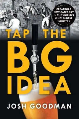 Exploiter la grande idée : Créer une nouvelle catégorie dans la (deuxième) plus ancienne industrie du monde - Tap the Big Idea: Creating a New Category in the World's (Second) Oldest Industry