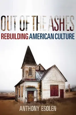 Des cendres qui renaissent : Reconstruire la culture américaine - Out of the Ashes: Rebuilding American Culture