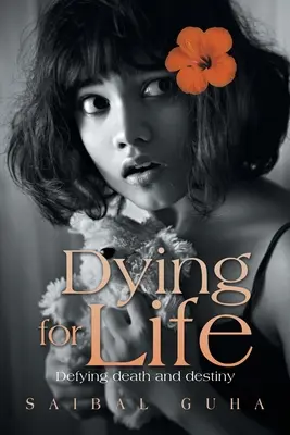 Mourir pour vivre : Défier la mort et le destin - Dying for Life: Defying Death and Destiny