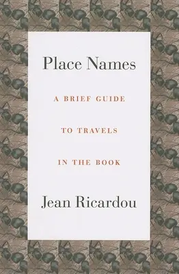 Noms de lieux : Un petit guide pour voyager dans le livre - Place Names: A Brief Guide to Travels in the Book