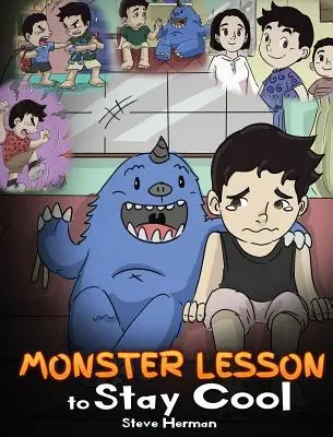 Leçon de monstre pour rester cool : Mon monstre m'aide à contrôler ma colère. Une jolie histoire de monstre pour apprendre aux enfants les émotions, la gentillesse et la gestion de la colère. - Monster Lesson to Stay Cool: My Monster Helps Me Control My Anger. A Cute Monster Story to Teach Kids about Emotions, Kindness and Anger Management