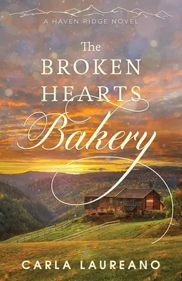 La boulangerie des cœurs brisés : Une romance contemporaine propre à une petite ville - The Broken Hearts Bakery: A Clean Small-Town Contemporary Romance