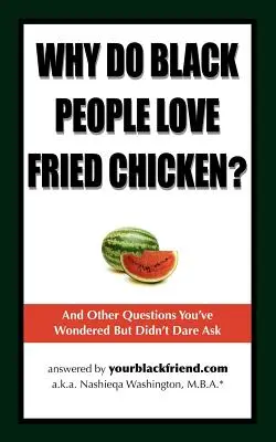 Pourquoi les Noirs aiment-ils le poulet frit&nbsp;? et autres questions que vous vous êtes posées mais que vous n'avez pas osé poser - Why Do Black People Love Fried Chicken? and Other Questions You've Wondered But Didn't Dare Ask