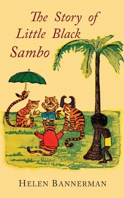 L'histoire du petit Sambo noir : fac-similé couleur de la première édition illustrée américaine - The Story of Little Black Sambo: Color Facsimile of First American Illustrated Edition