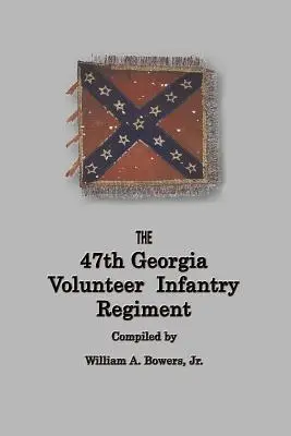 Histoire du 47e régiment d'infanterie volontaire de Géorgie - History of the 47th Georgia Volunteer Infantry Regiment