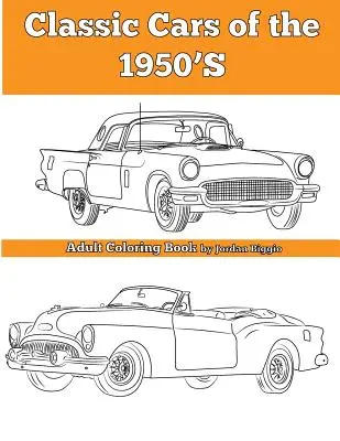 Voitures classiques des années 1950 : Livre de coloriage pour adultes - Classic Cars of the 1950'S: Adult Coloring Book