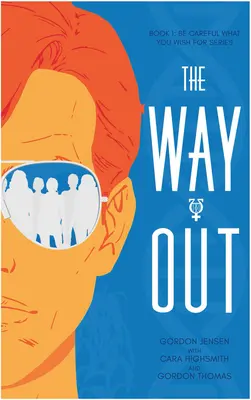 Le chemin de la sortie : Un roman Volume 1 - The Way Out: A Novel Volume 1