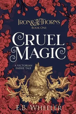 Magie cruelle : un conte de fées victorien - Cruel Magic: A Victorian Faerie Tale