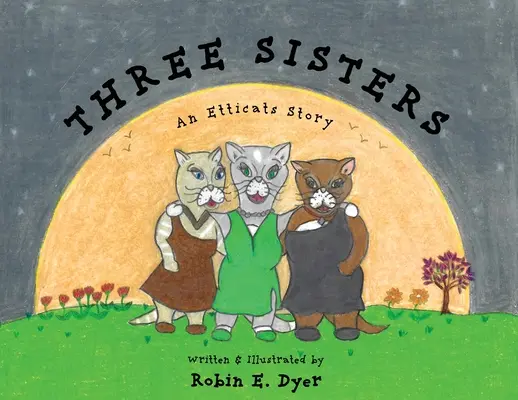 Les trois sœurs : Une histoire d'Etticats - Three Sisters: An Etticats Story