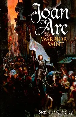 Jeanne d'Arc : la sainte guerrière - Joan of Arc: The Warrior Saint