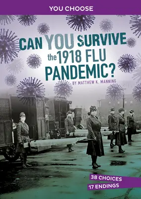 Survivrez-vous à la pandémie de grippe de 1918 : une aventure historique interactive - Can You Survive the 1918 Flu Pandemic?: An Interactive History Adventure