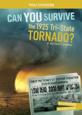 Pouvez-vous survivre à la tornade de 1925 ? Une aventure historique interactive - Can You Survive the 1925 Tri-State Tornado?: An Interactive History Adventure