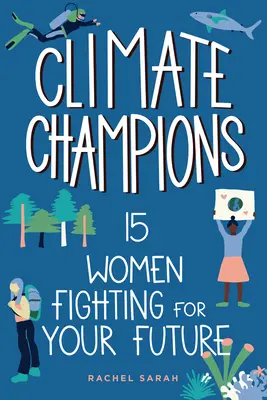 Champions du climat : 15 femmes qui se battent pour votre avenir - Climate Champions: 15 Women Fighting for Your Future