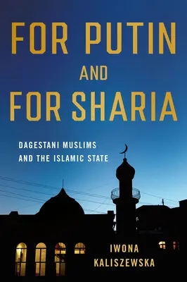 Pour Poutine et pour la charia : les musulmans daghestanais et l'État islamique - For Putin and for Sharia: Dagestani Muslims and the Islamic State
