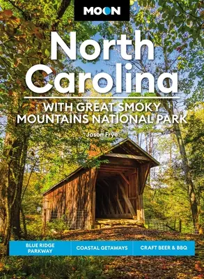 Lune La Caroline du Nord : Avec le parc national des Great Smoky Mountains : Blue Ridge Parkway, escapades côtières, bière artisanale et barbecue - Moon North Carolina: With Great Smoky Mountains National Park: Blue Ridge Parkway, Coastal Getaways, Craft Beer & BBQ