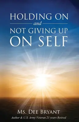 S'accrocher et ne pas s'abandonner - Holding On and Not Giving Up On Self